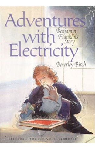 Adventures with Electricity: Benjamin Franklin's Story